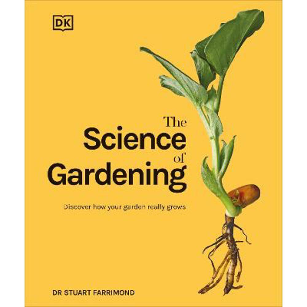 The Science of Gardening: Discover How Your Garden Really Grows (Hardback) - Dr. Stuart Farrimond